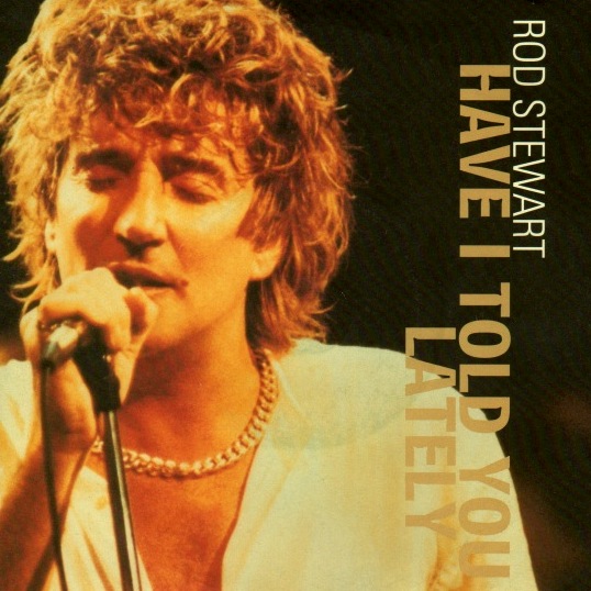 Rod Stewart - Have I Told You Lately